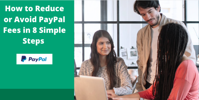 How to Reduce or Avoid PayPal Fees in 8 Simple Steps