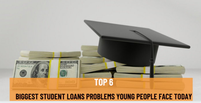 6 Biggest Student loans Problems Young People face Today