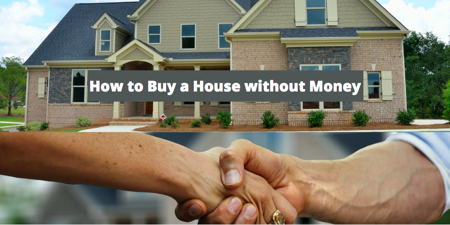 How to Buy a House without Money in 2022- The Ultimate Guide