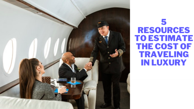 5 Resources to Estimate the Cost of Traveling in Luxury