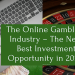 The Online Gambling Industry – The Next Best Investment Opportunity in 2022