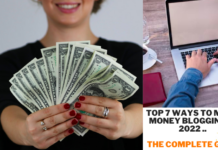 Top 7 Ways To Make Money Blogging in 2022 – The Complete Guide Top 7 Ways To Make Money Blogging in 2022 - The Complete Guide