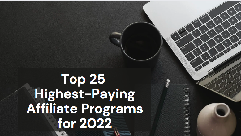 Top 25 Highest-Paying Affiliate Programs for 2022