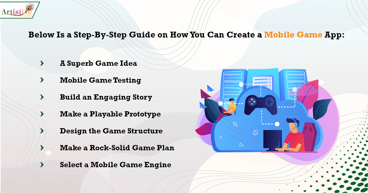 Below Is a Step-By-Step Guide on How You Can Create a Mobile Game App