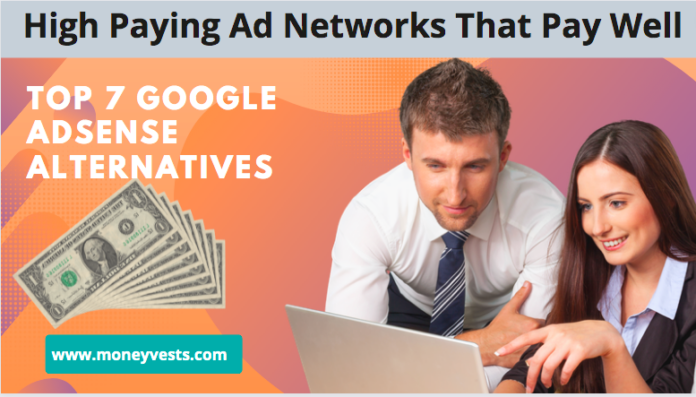 High Paying Ad networks that pay well [Top 7 Google Adsense alternatives] 