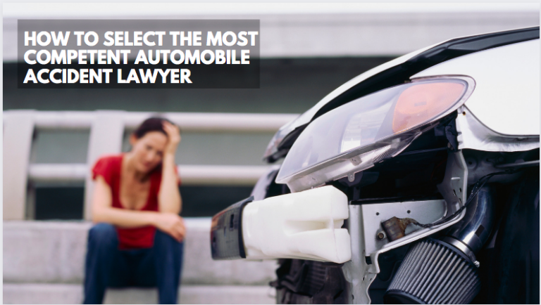 How to Select the Most Competent Automobile Accident Lawyer