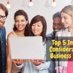 Top 5 Important Considerations For Business Startups 2022