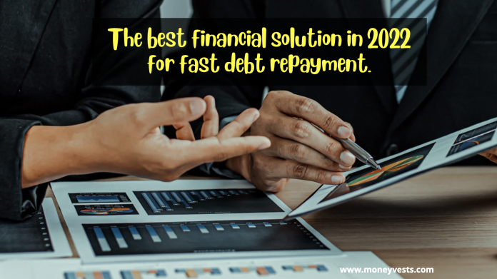 The best financial solution in 2022 for fast debt repayment