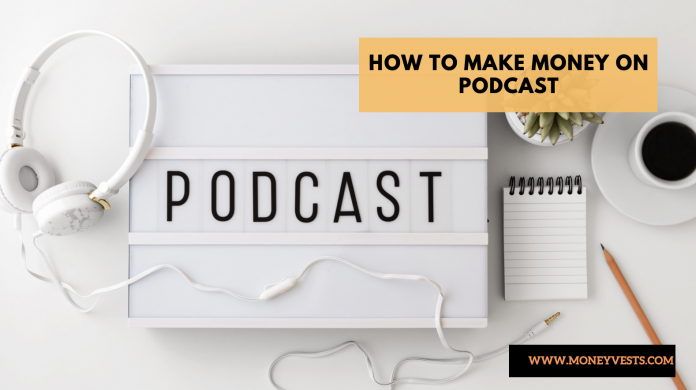 How to Make Money on Podcast in 2022 - 4 Shocking Tips