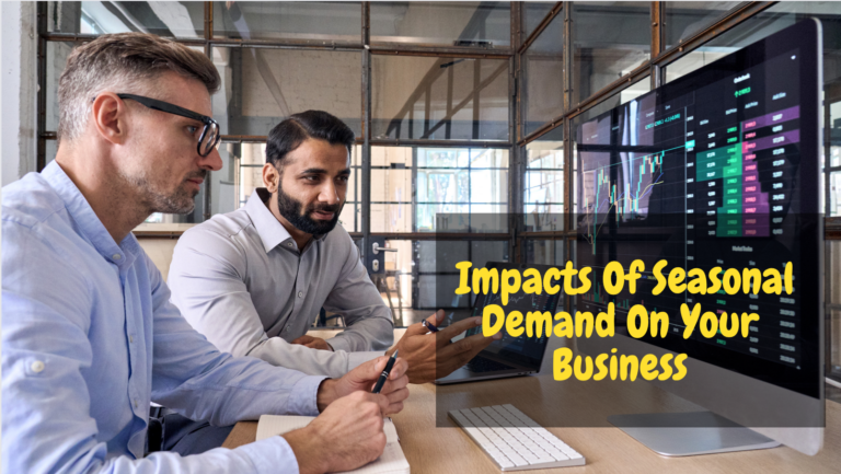 Impacts Of Seasonal Demand On Your Business