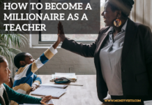 How to Become a Millionaire as a Teacher – 5 Tips You Need to Know How to Become a Millionaire as a Teacher