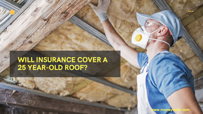 Will Insurance Cover a 25 Year-Old Roof?