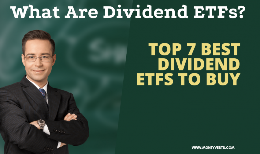 What Are Dividend ETFs? Top 7 best dividend ETFs to buy