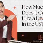 How Much does it Cost to Hire a Lawyer in the US? Easy Guide